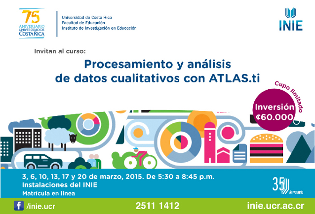 Cursos: Curso: Procesamiento y análisis de datos cualitativos con Atlas.Ti El curso se impartirá los martes y viernes del 3 al 20 de marzo,de 5:30 a 8:45 p. m.