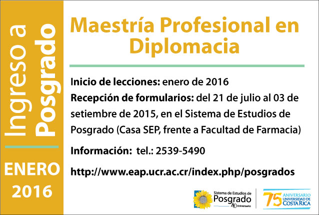  Maestría Profesional en Diplomacia Inicio de lecciones: enero de 2016 Requisitos: consultar al …