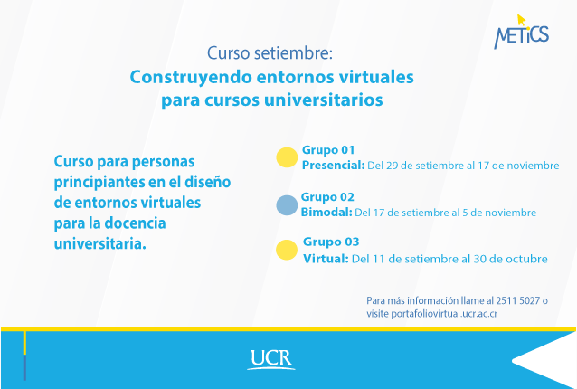 Cursos: Construyendo entornos virtuales para cursos universitarios Grupo 1: Presencial: 29 de setiembre al 17 denoviembre.Grupo 2: Bimodal: 17 de setiembre al 5 …