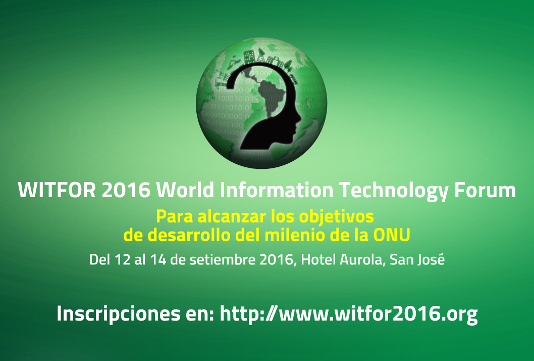   El tema de WITFOR 2016 es TIC para el desarrollo humano y la protección del ambiente.    Si …