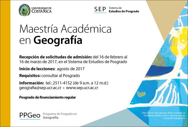  Maestría Académica en Geografía  Inicio de lecciones:  agosto de 2017 Requisitos: consultar al …