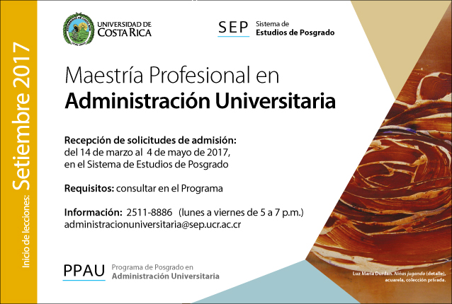  Maestría Profesional en Administración Universitaria Inicio de lecciones: setiembre de 2017 …