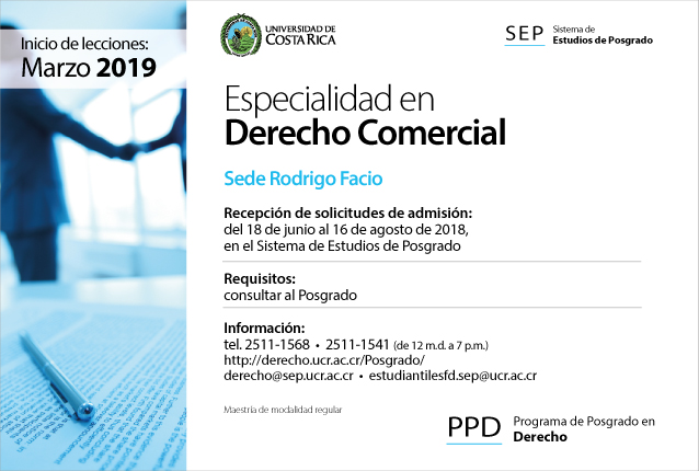  Especialidad en Derecho Comercial Sede Rodrigo Facio Inicio de lecciones: marzo de 2019 …