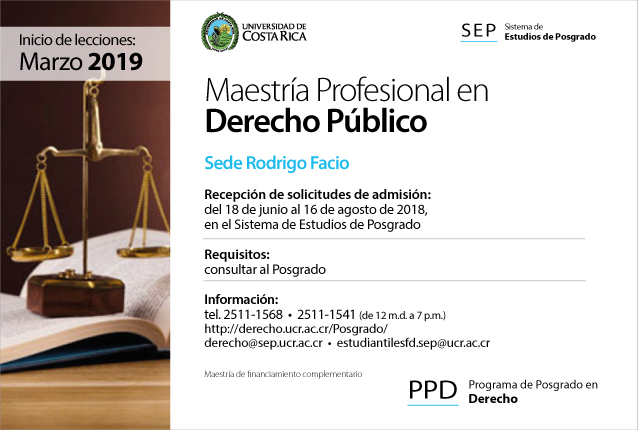  Maestría Profesional en Derecho Público Sede Rodrigo Facio Inicio de lecciones: marzo de 2019 …