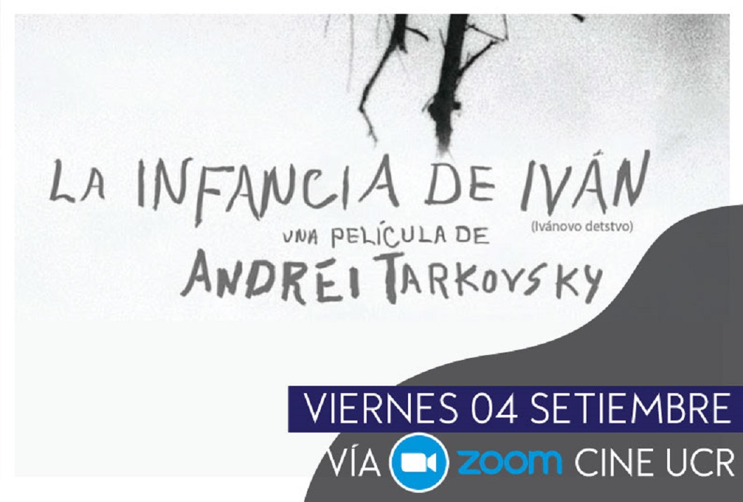  Película: La Infancia de Iván.  Rusia.  1962.  Drama.  Dir: Andrei Tarkovsky. Vía Zoom UCR:  …