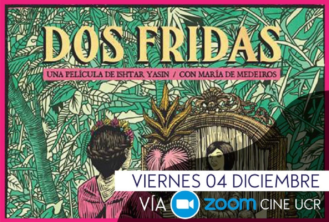  Película: Dos Fridas.  Costa Rica - México.  2018. Drama.  Dir: Ishtar Yasin. Para compartir con …