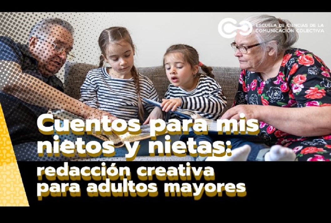 Cursos: Cuentos para mis nietos y nietas: redacción creativa para personas adultas mayores Fechas del curso: 5, 6, 7 y 8 de julio,de 10:00 a. m. a 12:00 m. (virtual)Programa del curso …