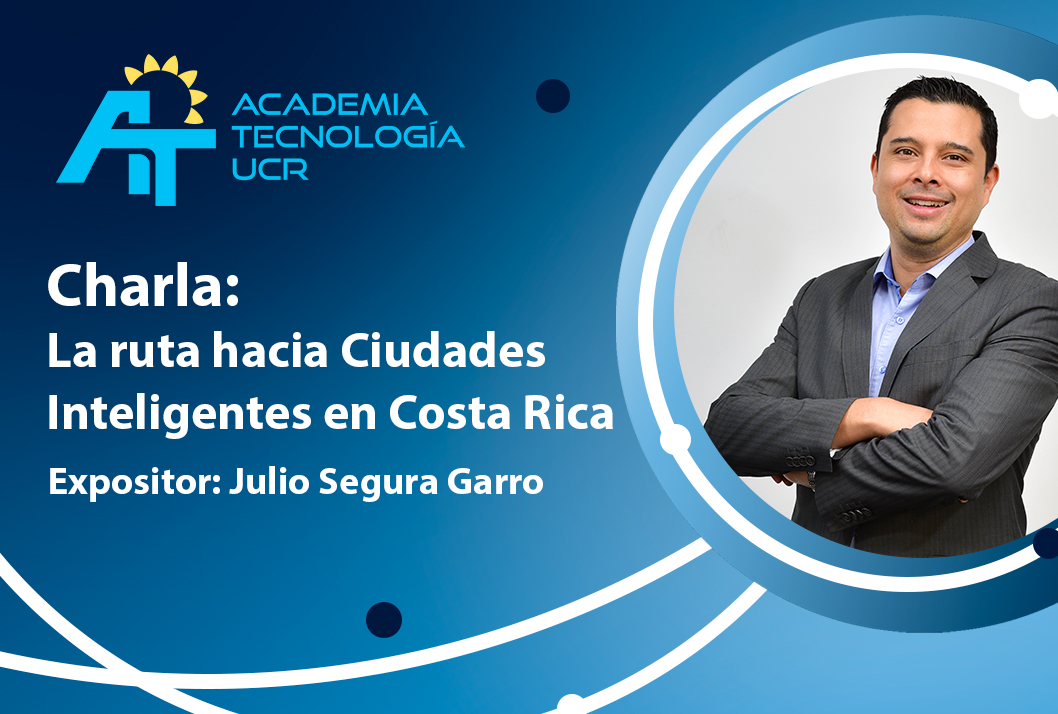  Más información y detalles de la agenda completa en el Facebook ACADEMIA TECNOLOGÍA UCR 