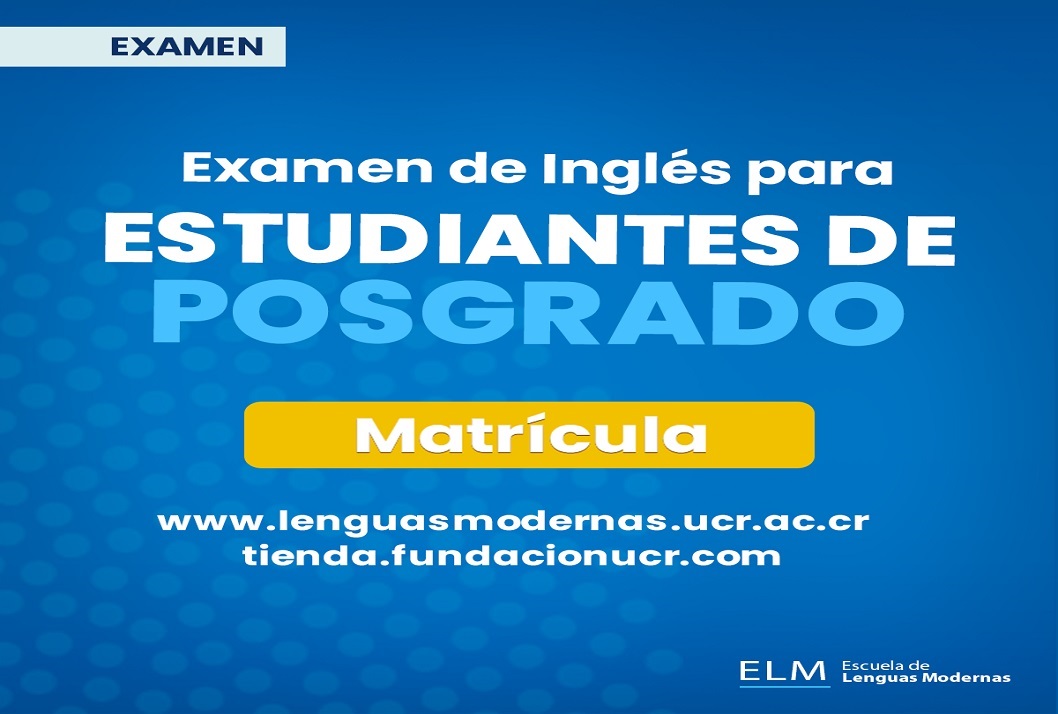  Si desea más información puede ingresar a: https://lenguasmodernas.ucr.ac.cr/examen-de-posgrado/ 