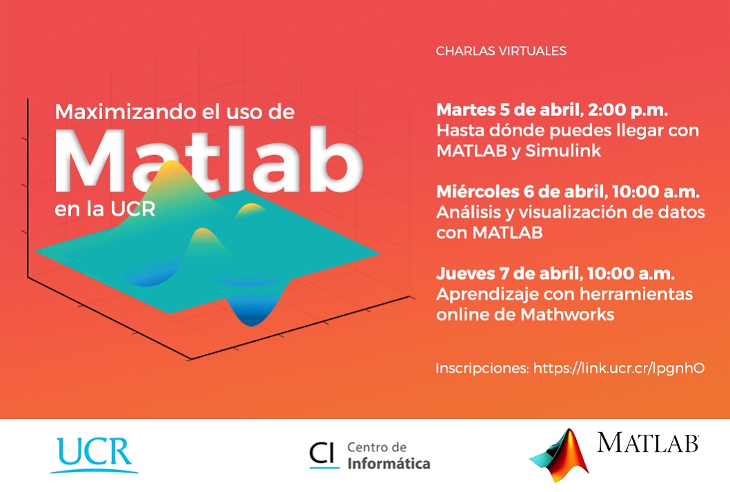  Fechas de las Charlas​: Martes 5 de abril, 2:00 p. m. Hasta dónde puedes llegar con MATLAB y …