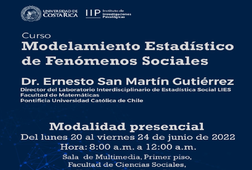 Cursos: Modelamiento Estadístico de Fenómenos Sociales Duración: lunes 20, martes 21, jueves 23 y viernes 24 dejunio, de 8:00 a. m. a 12:00 m. en la …