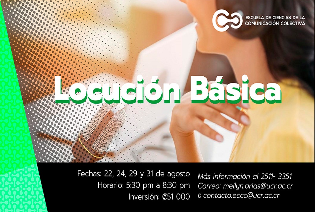 Cursos: Locución básica Duración: 22, 24, 29 y 31 de agosto, de 5:30a 8:30 p. m. por medio de Plataforma …
