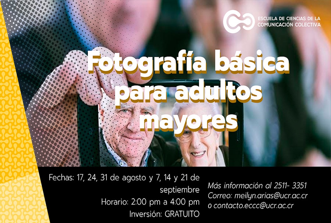 Cursos: Fotografía básica para personas adultas mayores Duración: 17, 24, 31 de agosto y 7, 14 y 21de septiembre, de 2:00 a 4:00 p. m. por medio de …