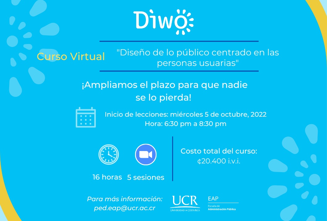 Cursos: Programa Diwo. Curso: Diseño de lo público centrado en las personas usuarias Duración: 5, 12, 19, 26 de octubre y 2de noviembre, de 6:30 a 8:30 p. m., …