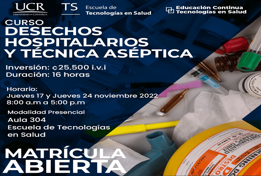 Cursos: Desechos Hospitalarios y Técnica Aséptica Duración: Jueves 17 y jueves 24 de noviembre,de 8:00 a. m. a 5:00 p. m. en el aula 304 de la …