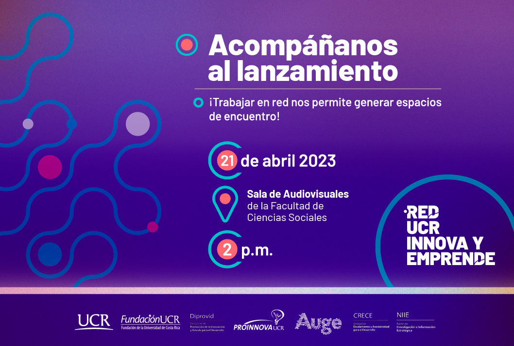  Acompáñanos en el lanzamiento de la Red UCR Innova y Emprende La Dirección de Promoción de la …