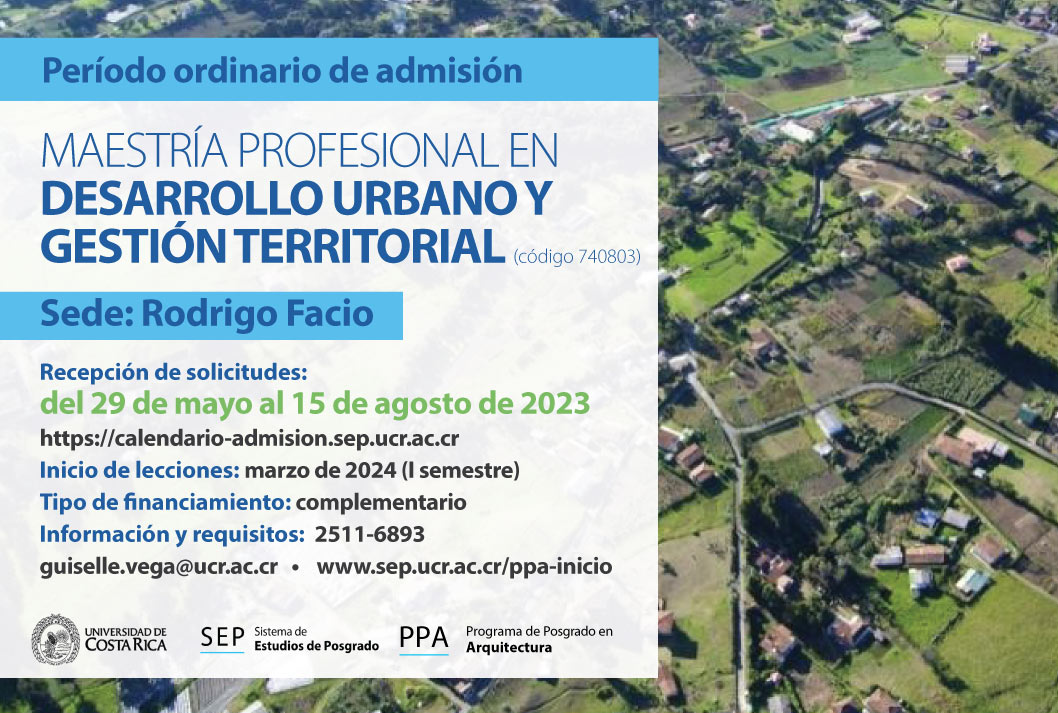  Maestría Profesional en Desarrollo Urbano y Gestión Territorial  Sede: Rodrigo Facio Inicio de …