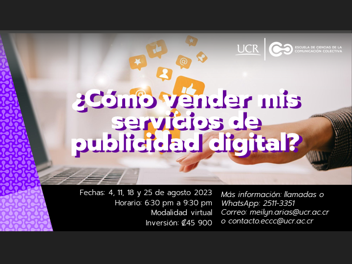 Cursos: Curso ¿Cómo vender mis servicios de publicidad digital? Fechas: 4, 11, 18 y 25 de agosto, de 6:30 a 9:30 p.m.Programa del curso disponible en: …