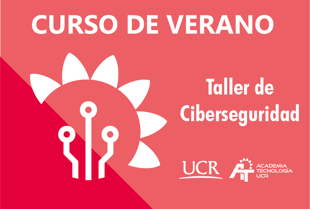 Enlace para inscripción: https://acaducr.ucr.ac.cr/verano-taller-de-ciberseguridad/ 