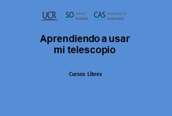  Aprendiendo a usar mi telescopio Matrícula: del miércoles 10 de enero a las 9:00 a. m. al martes …