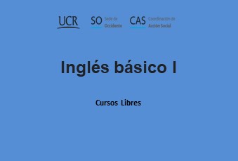  Inglés básico I Facilitador: Filander Valverde Ramírez. Modalidad: presencial. Fecha de inicio: …