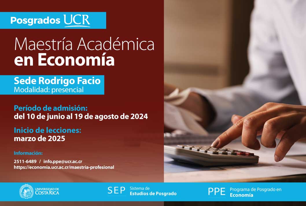   Maestría Académica en Economía  Sede Rodrigo Facio Grado de virtualidad: presencial Período de …