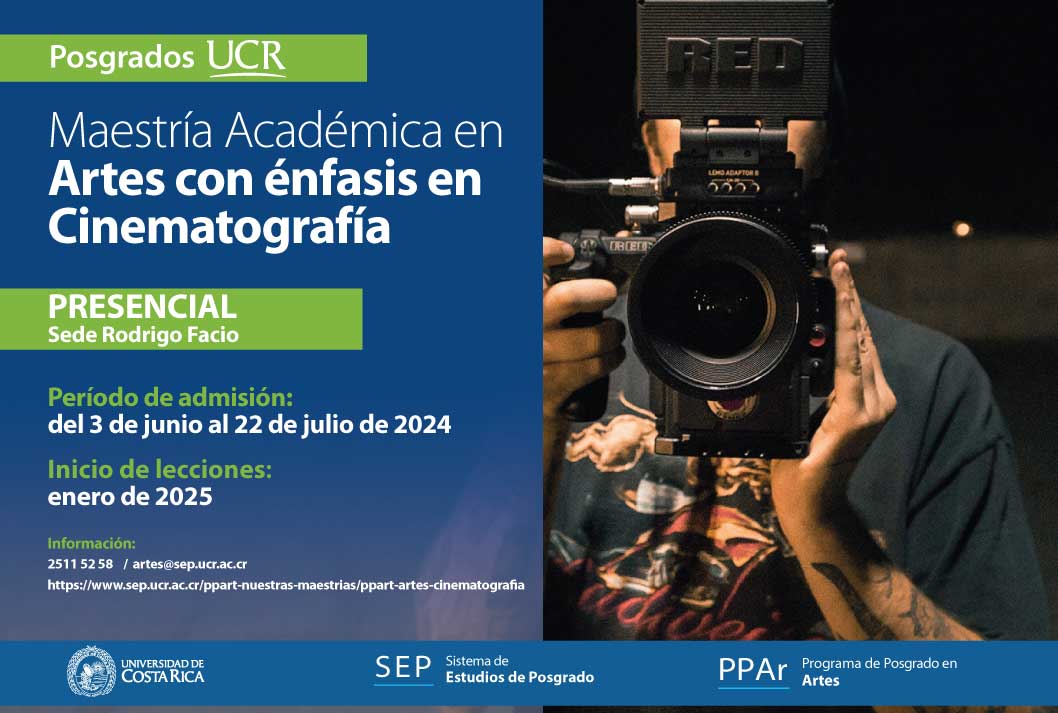   Maestría Académica en Artes con énfasis en Cinematografía  Sede: Rodrigo Facio  Grado de …