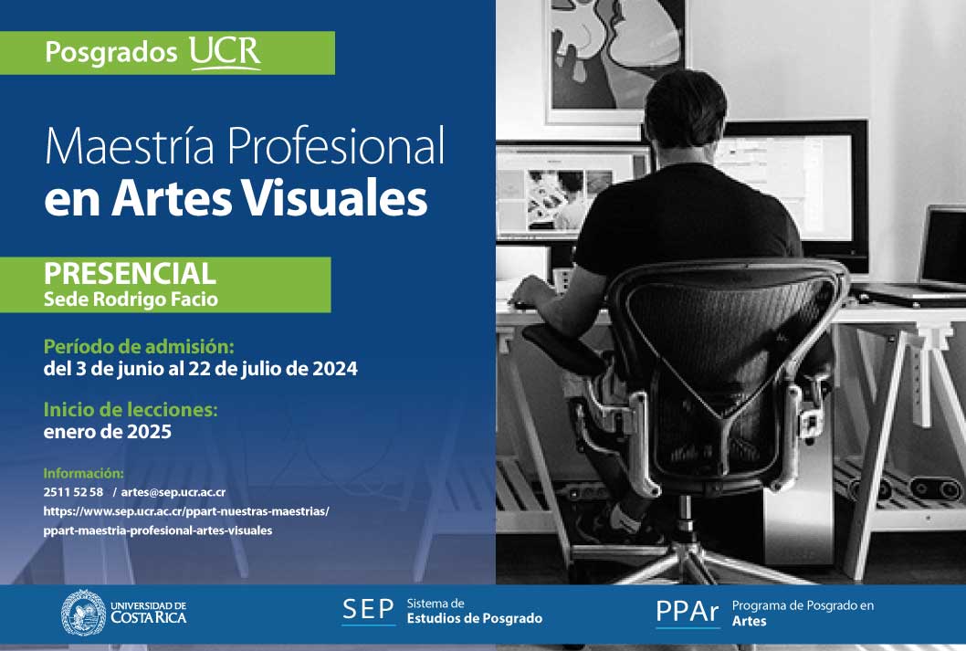   Maestría Profesional en Artes Visuales  Sede: Rodrigo Facio  Grado de virtualidad: Presencial …