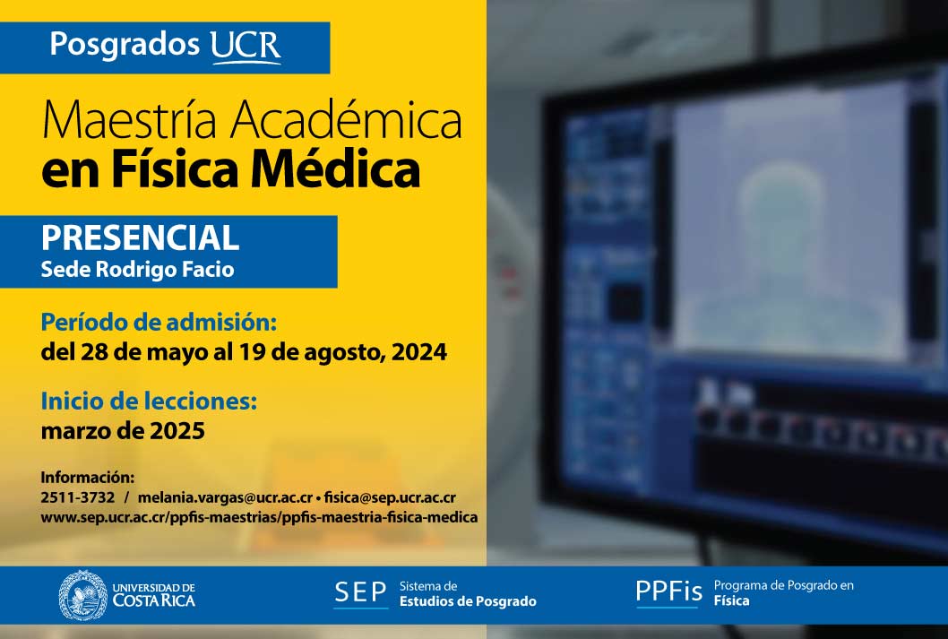   Maestría Académica en Física Médica  Grado de virtualidad: Presencial Sede: Rodrigo Facio …