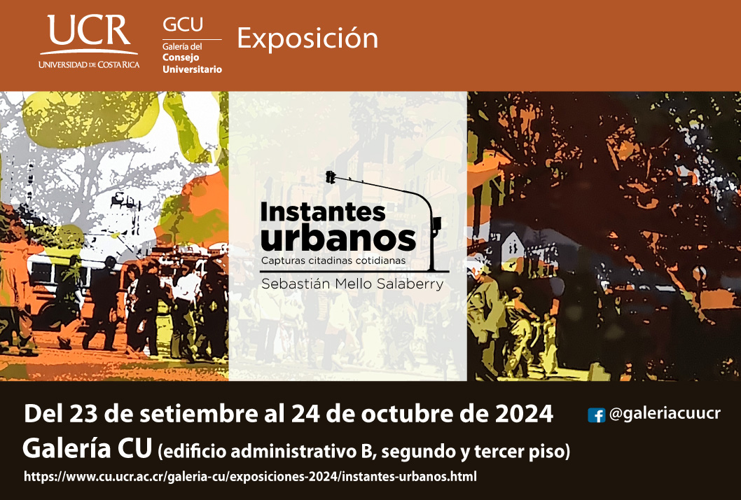   www.cu.ucr.ac.cr/galeria-cu/exposiciones-2024/instantes-urbanos.html 
