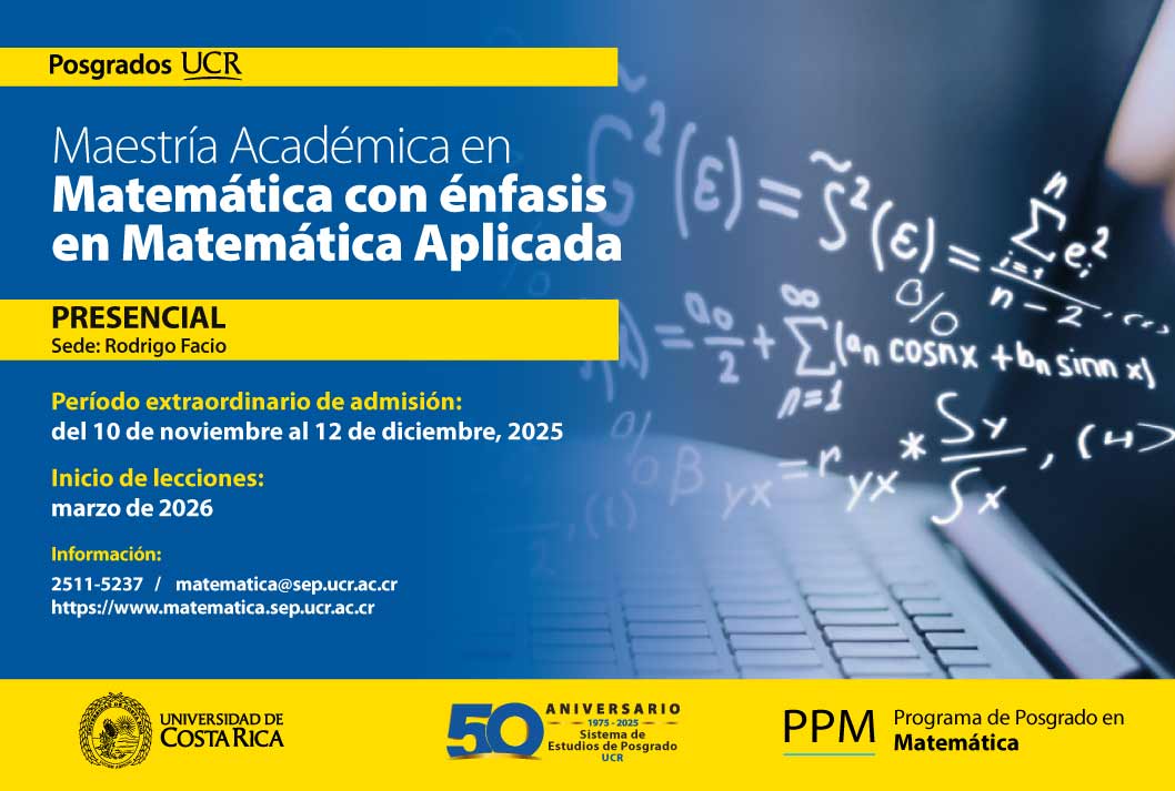 Ingreso a posgrado: Ingreso a la Maestría Académica en Matemática con énfasis en Matemática Aplicada Modalidad: semestralTipo de financiamiento: regulaInicio de lecciones: marzo de 2026Grado de …