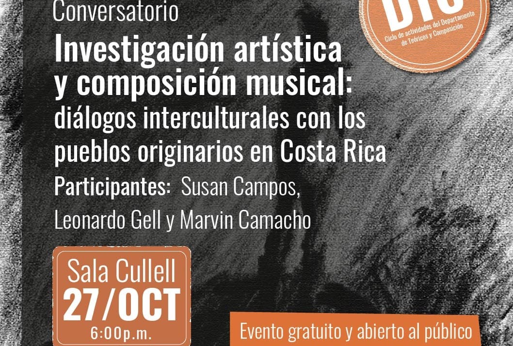 Investigación artística y composición musical: diálogos interculturales con los pueblos originarios en Costa Rica Les invitamos a formar parte de una conversación animada por lamusicología, la etnomusicología, …