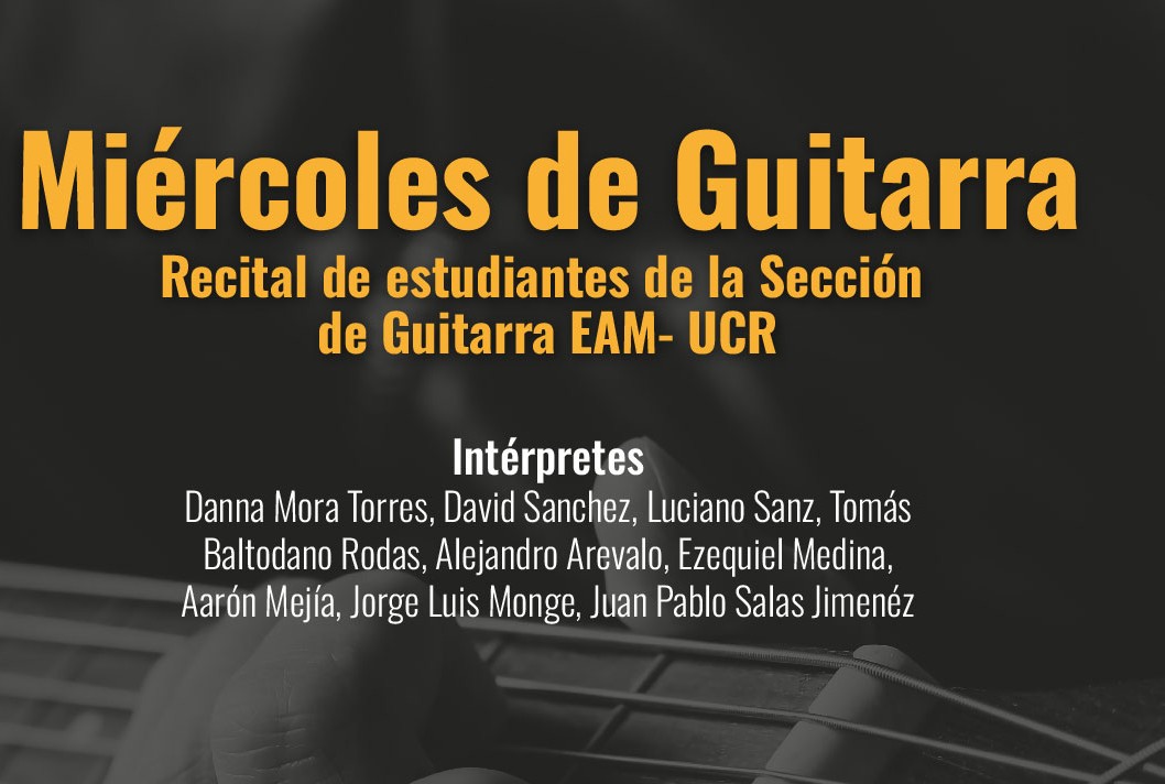 Concierto: Miércoles de Guitarra Disfrute de las interpretaciones de estudiantes de la Sección deGuitarra de la Escuela de Artes …