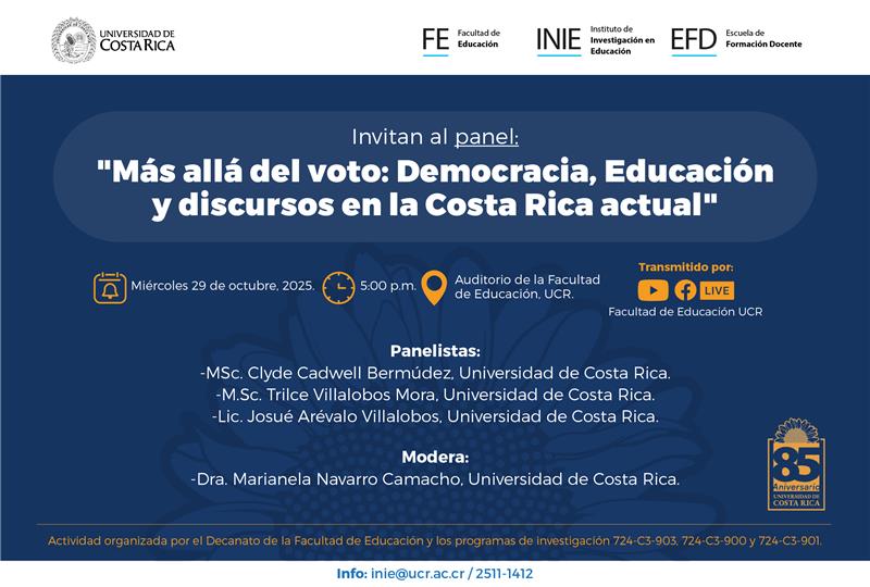 Charla: Panel. Más allá del voto: Democracia, educación y discursos en la Costa Rica actual Espacio de reflexión sobre los desafíos contemporáneos de lademocracia, la educación y los …