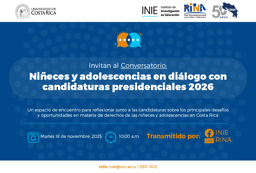 Conversatorio: Niñeces y adolescencias en diálogo con candidaturas presidenciales 2026
El Instituto de Investigación en Educación (INIE-UCR) y la Red
Interinstitucional para la Niñez …