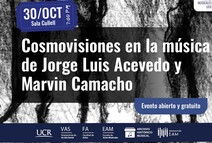 Concierto: Cosmovisiones en la música de Jorge Luis Acevedo y Marvin Camacho 
El Archivo Histórico Musical de la EAM-UCR, conmemora el 12
de octubre y dedica este concierto …